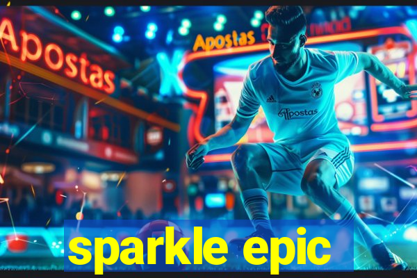 sparkle epic