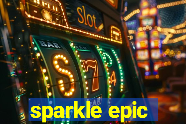 sparkle epic