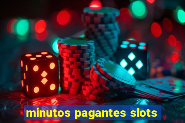 minutos pagantes slots