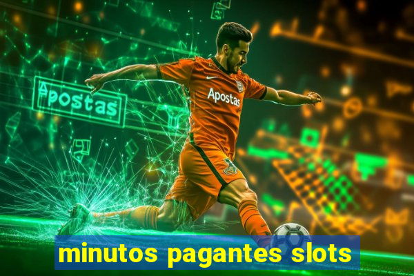 minutos pagantes slots