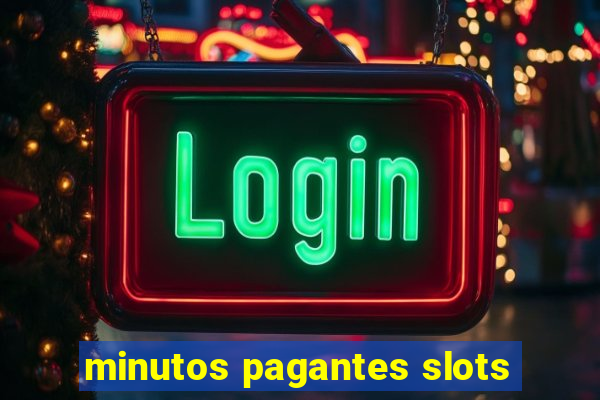 minutos pagantes slots