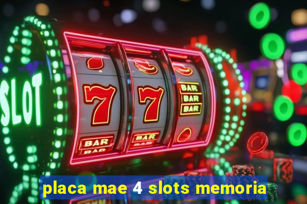 placa mae 4 slots memoria