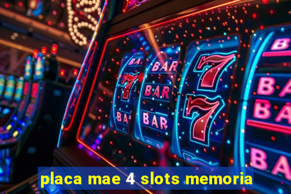 placa mae 4 slots memoria