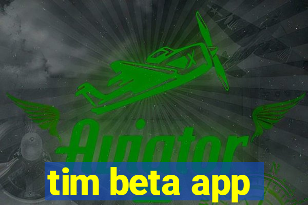 tim beta app