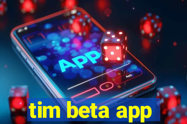 tim beta app