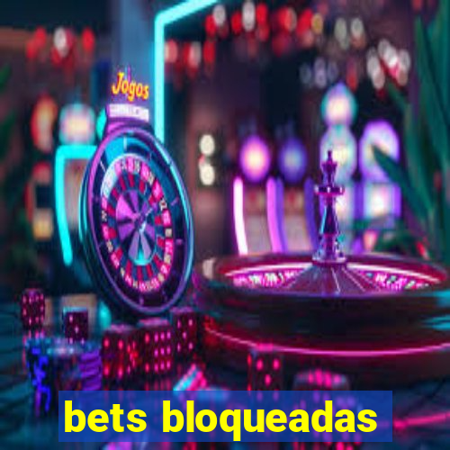 bets bloqueadas