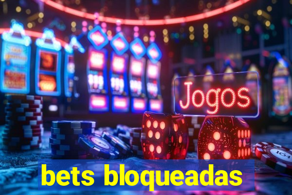 bets bloqueadas