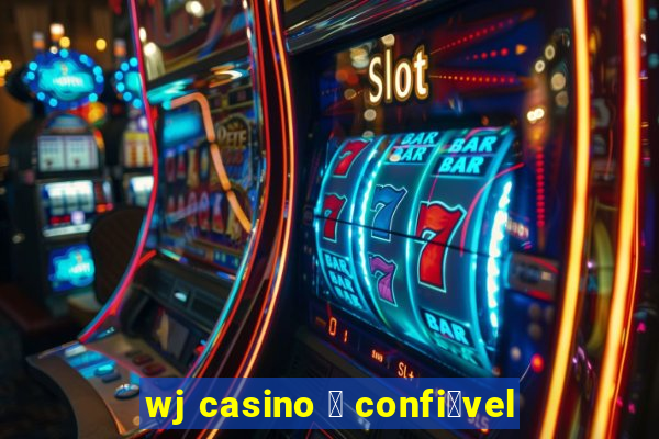 wj casino 茅 confi谩vel