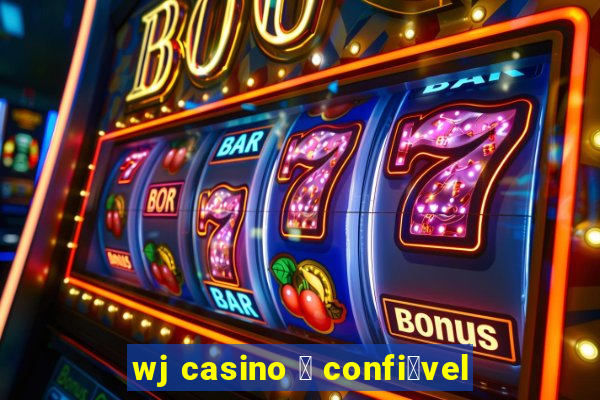 wj casino 茅 confi谩vel