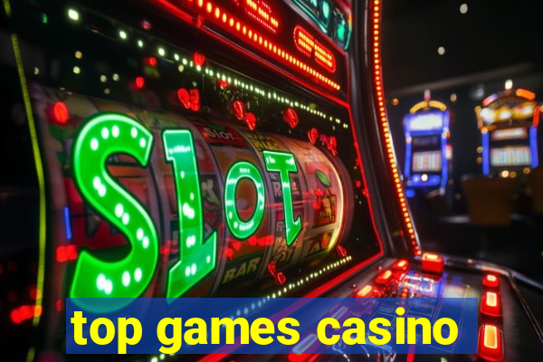 top games casino