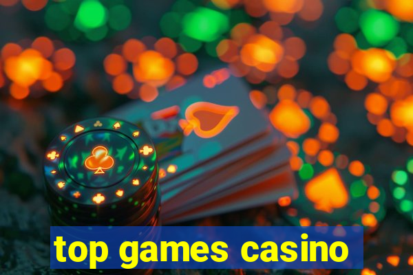 top games casino