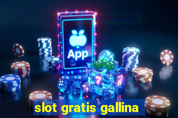 slot gratis gallina