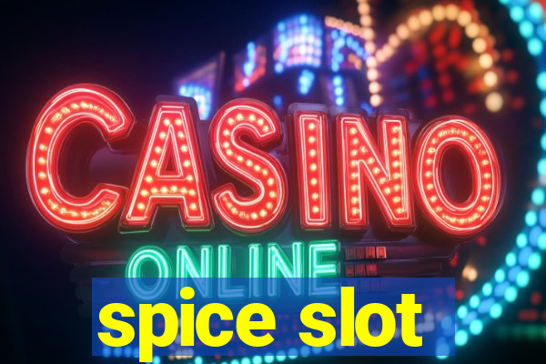 spice slot