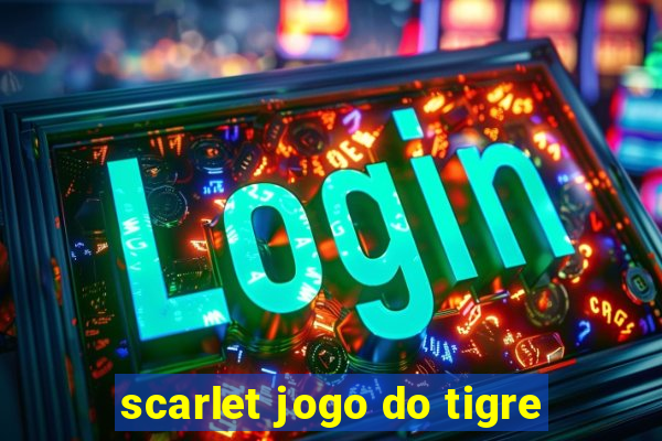 scarlet jogo do tigre