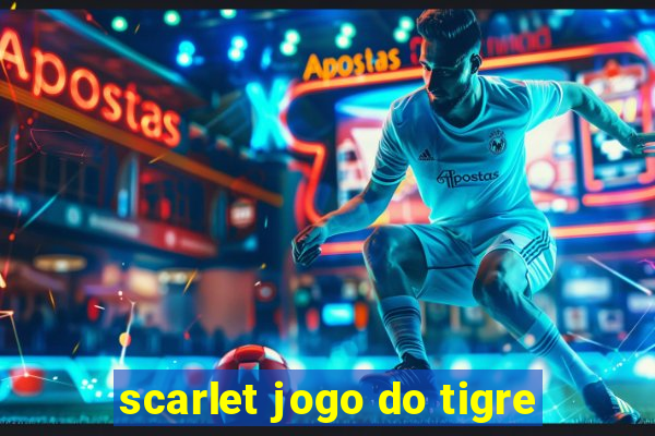 scarlet jogo do tigre