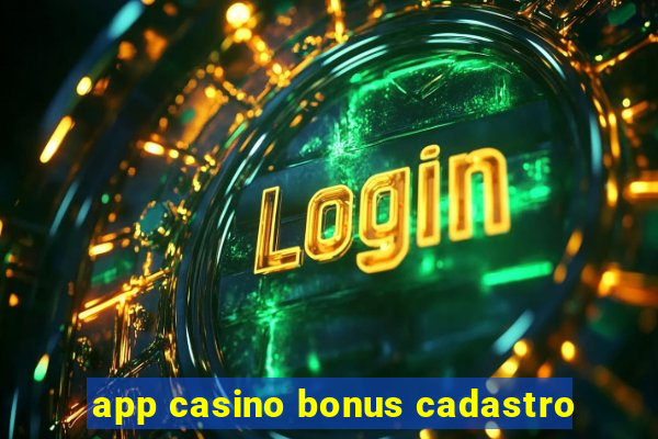 app casino bonus cadastro