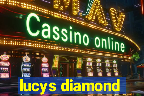 lucys diamond