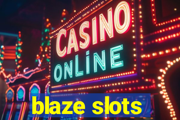 blaze slots