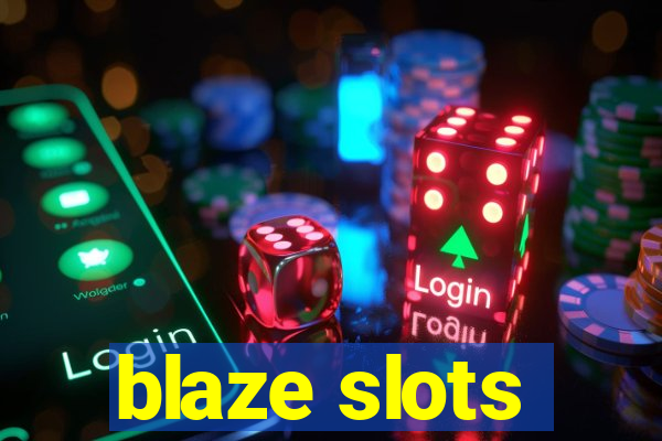 blaze slots