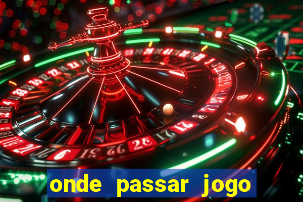 onde passar jogo do brasil hoje