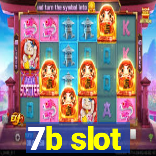 7b slot