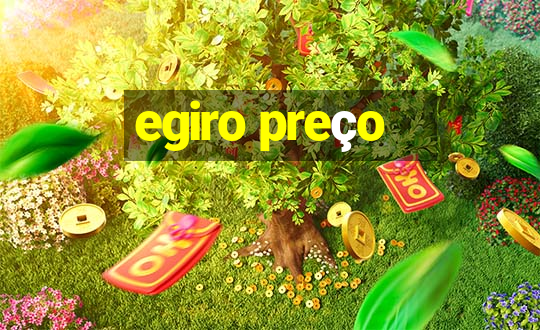 egiro preço