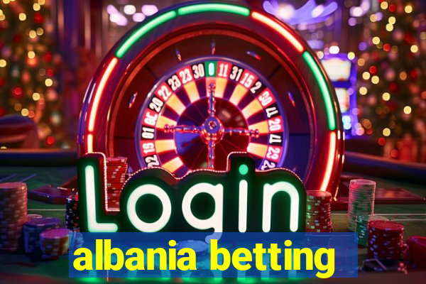 albania betting