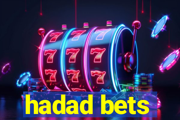 hadad bets