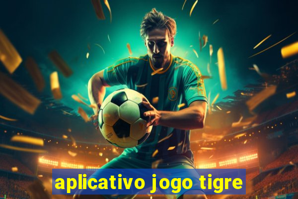 aplicativo jogo tigre