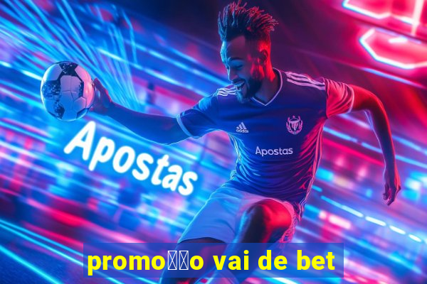 promo莽茫o vai de bet