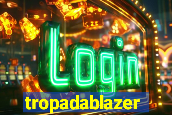 tropadablazer