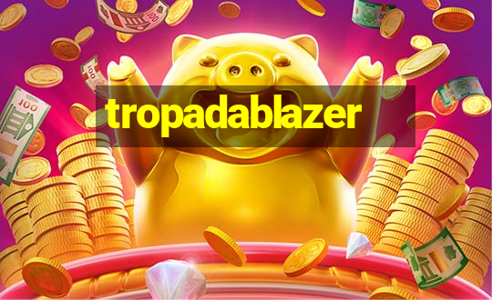 tropadablazer