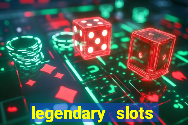 legendary slots paga mesmo