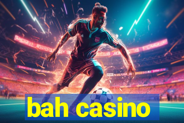 bah casino