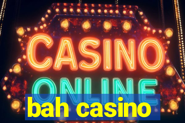 bah casino