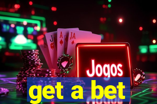 get a bet