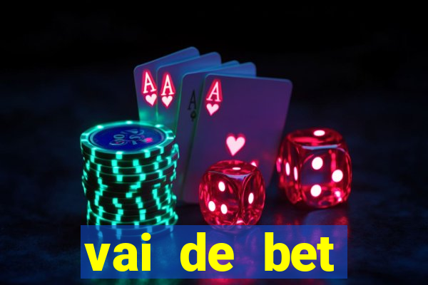 vai de bet esportes da sorte