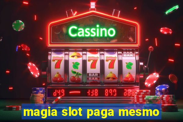 magia slot paga mesmo