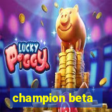 champion beta