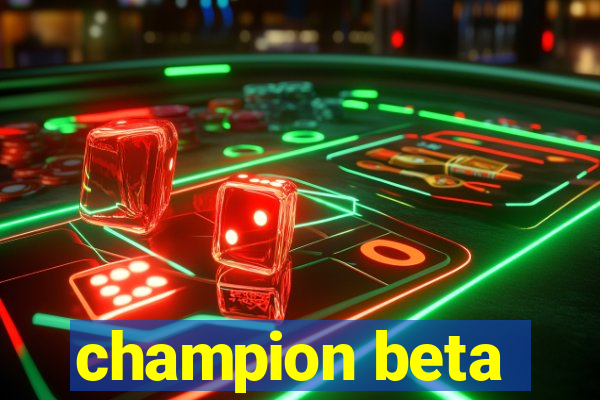 champion beta