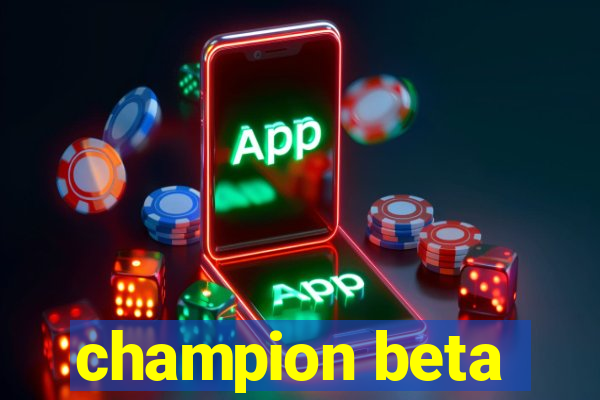 champion beta