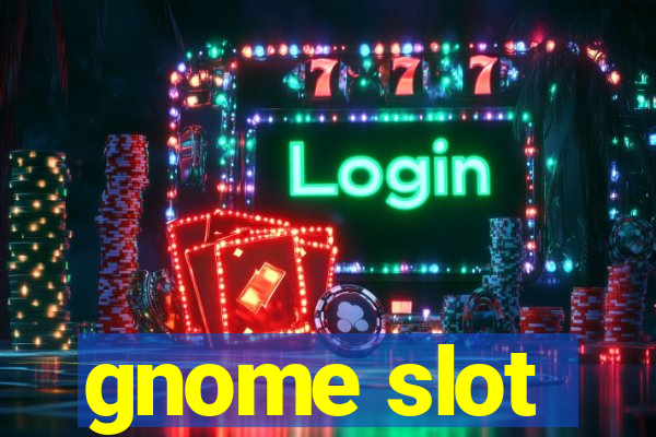 gnome slot