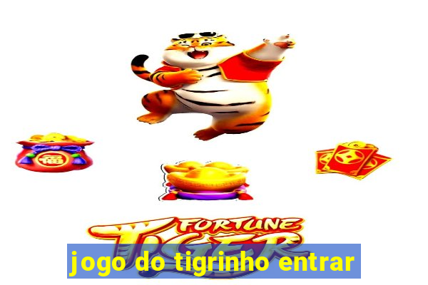 jogo do tigrinho entrar