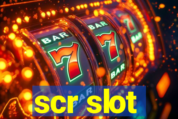 scr slot