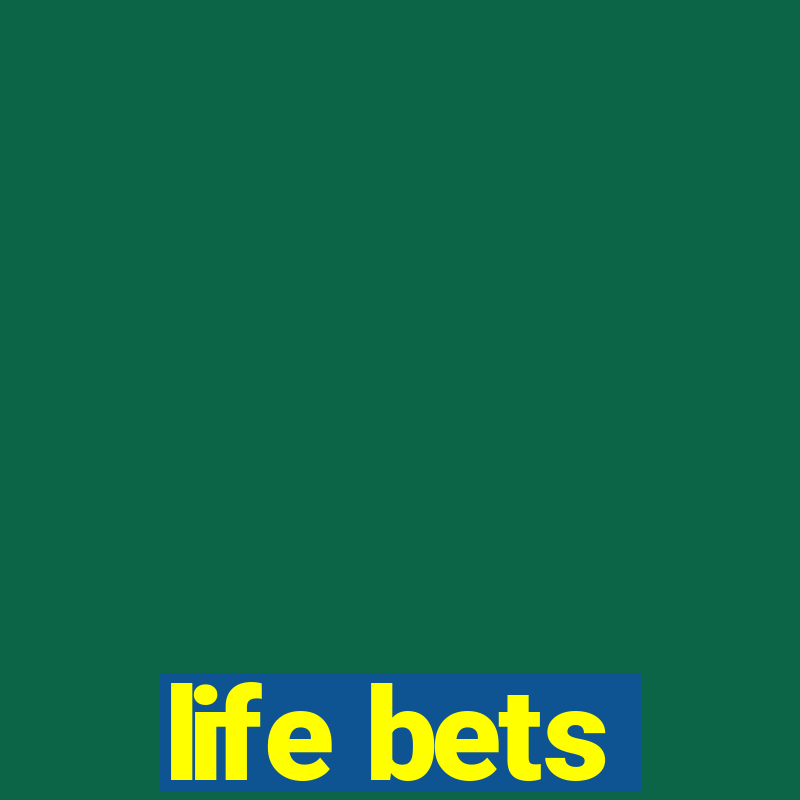 life bets