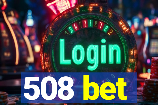 508 bet