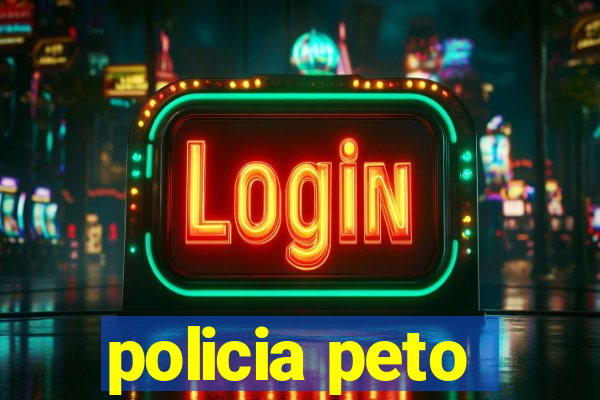 policia peto