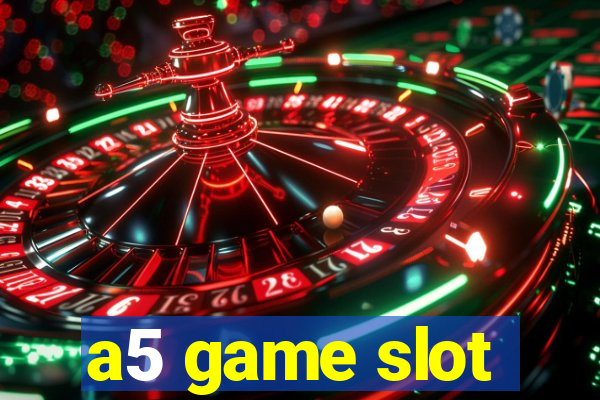 a5 game slot