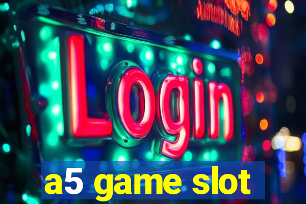 a5 game slot