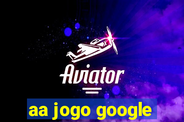 aa jogo google